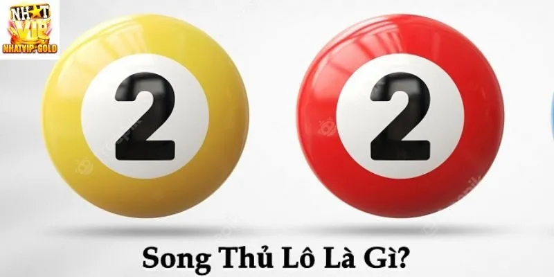 Song thủ lô là gì? Hình thức cá cược XSKT mang lại trúng lớn cho người chơi